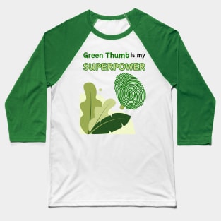 Green Thumb is my Superpower Baseball T-Shirt